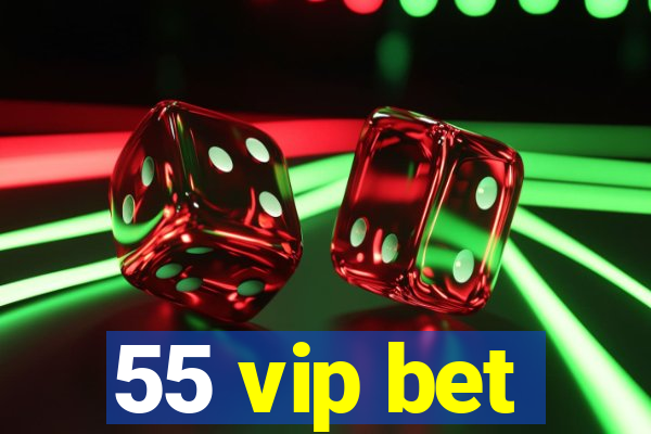 55 vip bet